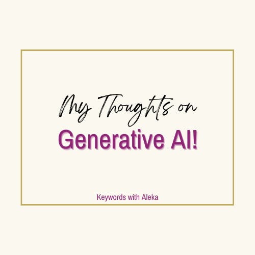 🗝️ My Thoughts About Generative AI…🤖 (and a coupon code!!) 🇺🇸