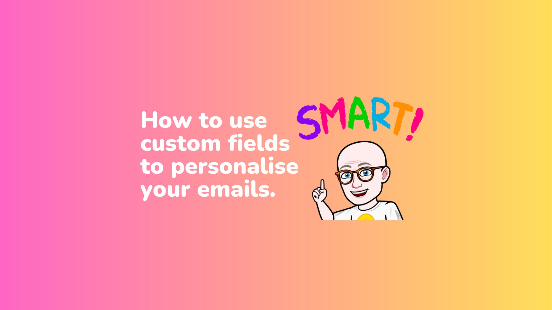 How to use custom fields in your emails.