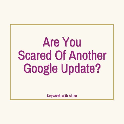 🗝️ Are You Scared Of Another Google Update?? 💀