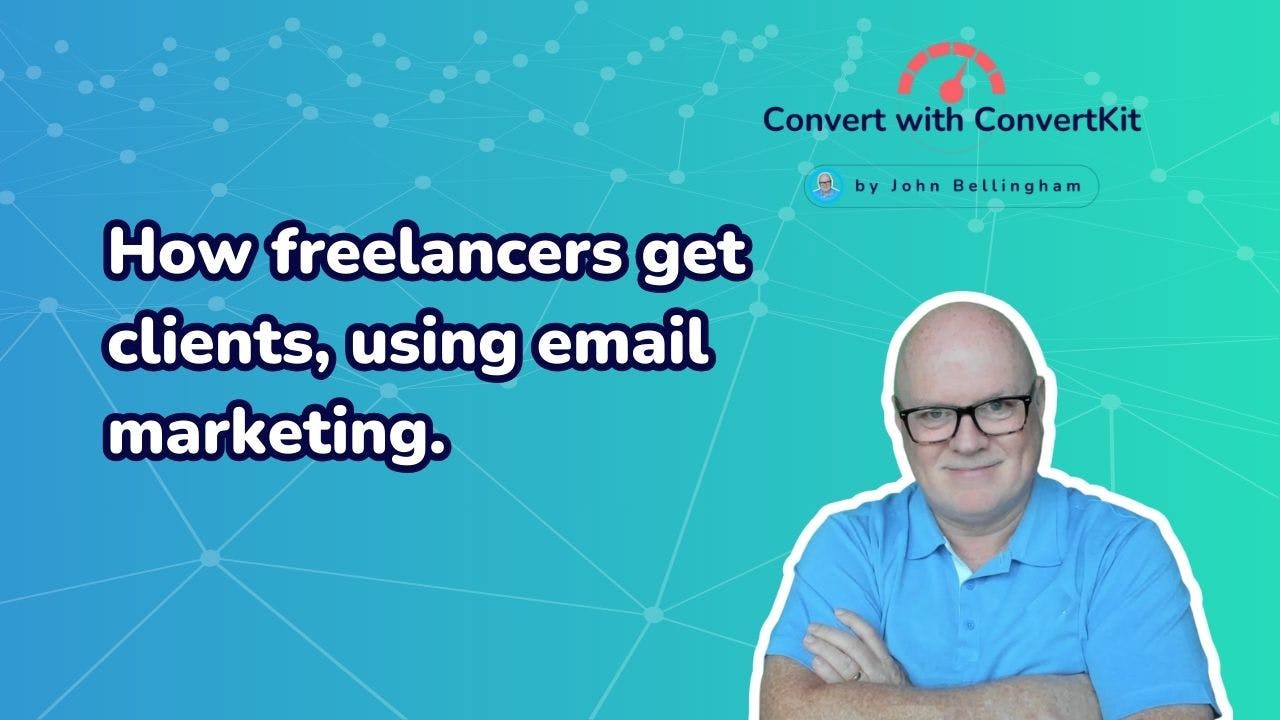 How freelancers get clients, using email marketing.